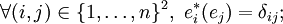 \forall (i,j) \in \{1, \ldots, n \}^2,\ e_i^*(e_j)=\delta_{ij}; 