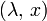 (\lambda,\, x)