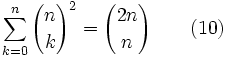 \sum_{k=0}^{n} {n \choose k}^2 = {2n \choose n} \qquad (10)