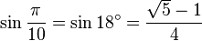 \sin \frac{\pi}{10} = \sin 18^\circ = \frac{\sqrt 5 - 1}{4}