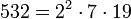 532 = 2^2 \cdot  7 \cdot  19