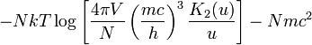 -NkT  \log \left[ \frac{4\pi V}N \left(\frac{mc}h\right)^3 \frac{K_2(u)}{u} \right]  - Nmc^2