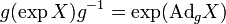 g(\exp X)g^{-1} = \exp(\mathrm{Ad}_gX)\,