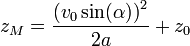 z_M = \frac{{(v_0 \sin(\alpha))}^2}{2a} + z_0