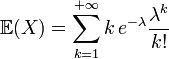\mathbb{E}(X)=\sum_{k=1}^{+{\infty}}k\,e^{-\lambda}\frac{\lambda^k}{k!}
