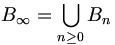 B_{\infty}=\bigcup_{n\geq 0}B_n