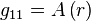 g_{11}=A\left(r\right)