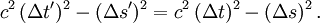 c^2\,(\Delta t')^2 - (\Delta s')^2 = c^2\,(\Delta t)^2 - (\Delta s)^2\,.