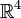 \mathbb{R}^4\,