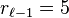 r_{\ell-1} = 5