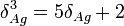  \delta_{Ag}^3 = 5\delta_{Ag} + 2 