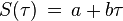S(\tau)\,=\,a + b\tau