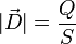 |\vec{D}| = \frac{Q}{S}