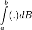 \int\limits_a^b(.)dB