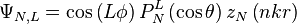 \Psi_{N,L} = \cos \left(L \phi \right) P_N^L \left(\cos \theta \right) z_N \left(n k r \right)