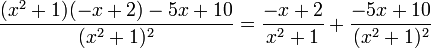 \dfrac{(x^2+1)(-x+2)-5x+10}{(x^2+1)^2}=\frac{-x+2}{x^2+1}+\frac{-5x+10}{(x^2+1)^2} 