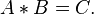  A \ast B = C . \,\!
