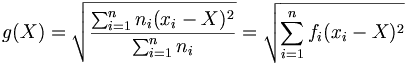 g(X)=\sqrt{\frac{\sum_{i=1}^nn_i(x_i-X)^2}{\sum_{i=1}^nn_i}}=\sqrt{\sum_{i=1}^nf_i(x_i-X)^2}