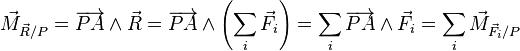  \vec M_{\vec R/P} = \overrightarrow{PA}\wedge\vec R = \overrightarrow{PA}\wedge\left(\sum_i \vec F_i\right) = \sum_i \overrightarrow{PA} \wedge \vec F_i = \sum_i \vec M_{\vec F_i/P}  