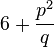 6+\frac{p^2}{q}\!