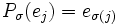 P_\sigma(e_j)=e_{\sigma(j)}\,