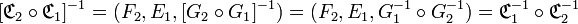  [ \mathfrak{C}_2 \circ \mathfrak{C}_1 ]^{-1} = ( F_2 , E_1 , [ G_2 \circ G_1 ]^{-1} ) = ( F_2 , E_1 , G_1^{-1} \circ G_2^{-1} ) = \mathfrak{C}_1^{-1} \circ \mathfrak{C}_2^{-1} \,