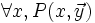 \forall x, P(x,\vec y)