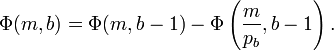 \Phi(m,b)=\Phi(m,b-1)-\Phi\left(\frac m{p_b},b-1\right).\,