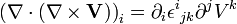  \left(\nabla \cdot (\nabla \times \mathbf V)\right)_i = \partial_i{\epsilon^i}_{jk}\partial^j V^k