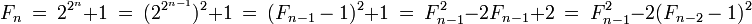 F_n \ = \ 2^{2^n} + 1 \ = \ (2^{2^{n-1}})^2 + 1 \ = \ (F_{n-1} \ - \ 1)^2 + 1 \ = \ F_{n-1}^2 - 2F_{n-1} + 2 \ = \ F_{n-1}^2 - 2(F_{n-2}\ -\ 1)^2 