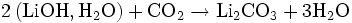  \rm 2 \left( LiOH, H_2O \right) + CO_2 \rightarrow Li_2CO_3 + 3H_2O