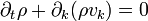 \partial_t \rho + \partial_k(\rho v_k) = 0