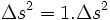 \ \Delta s^2 = 1.\Delta s^2