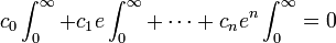 c_{0}\int^{\infty}_{0}+c_{1}e\int^{\infty}_{0}+\cdots+c_{n}e^{n}\int^{\infty}_{0} = 0\,