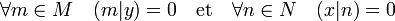 \forall m \in M \quad (m|y)=0\quad \text{et}\quad \forall n\in N \quad (x|n)=0