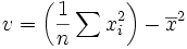 v=\left(\frac{1}{n}\sum x_i^2\right) - \overline{x}^2