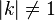 |k|\ne 1