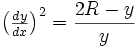 \begin{pmatrix}\frac{dy}{dx}\end{pmatrix}^2=\frac{2R-y}{y}