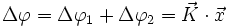 \Delta \varphi = \Delta \varphi_1 + \Delta \varphi_2 = \vec{K} \cdot \vec{x}