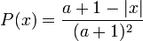 P(x) = \frac{a+1-|x|}{(a+1)^2}