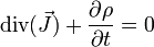 \operatorname{div}(\vec J) + \frac{\partial \rho}{\partial t} = 0