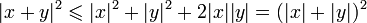 |x+y|^2 \leqslant |x|^2+|y|^2 + 2|x||y| = (|x|+|y|)^2