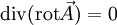 \mathrm{div}(\mathrm{rot}\vec A)  =0