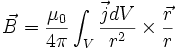 \vec{B} = \frac{\mu_0}{4\pi} \int_{V} \frac{\vec{j}dV}{r^2} \times \frac{\vec{r}}{r}