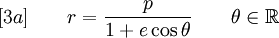 [3a] \qquad r = \frac{p}{1+e \cos \theta} \qquad \theta \in\R