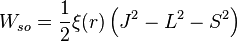 W_{so} = \frac{1}{2} \xi(r) \left( J^2 - L^2 - S^2 \right)