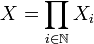 X=\prod_{i\in\mathbb{N}}X_i