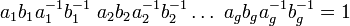 a_1b_1a_1^{-1}b_1^{-1} \ a_2b_2a_2^{-1}b_2^{-1}\ldots\ a_gb_ga_g^{-1}b_g^{-1}=1