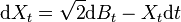 \mathrm dX_t=\sqrt2\mathrm dB_t-X_t\mathrm dt