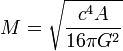 M = \sqrt{\frac{c^4 A}{16 \pi G^2}}
